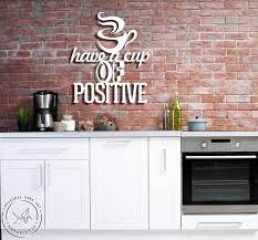 Ships free orders over $39. Have A Cup Of Positive Metal Wall Art Kitchen Wall Signs Etsy In 2021 Metal Wall Art Metal Walls Stylish Wall Art