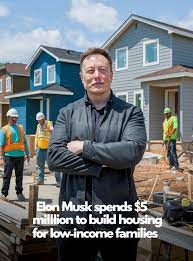Elon Musk Invests $5 Million in Building Homes for Low-Income Families,  Empowering Communities 🏠💡 Elon Musk has spent $5 million to build homes  for low-income families, addressing the growing need for affordable