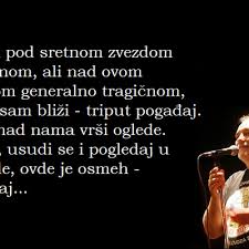 Gets into the wrong car , the station will come. Citati O Zivotu Balasevic