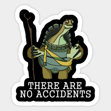 Corbin smiled wide, enjoying the sound of his familiar soothing voice. Oogway There Are No Accidents Oogway There Are No Accidents Sticker Teepublic