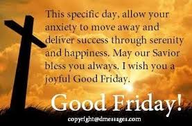 Happy Good Friday Wishes Good Friday 2021 Quotes Greetings Images Some of good friday sms messages are as follows: