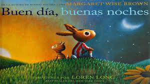 Espero no haberte despertado, pero quería ser la última persona en desearte que pases muy buena noches, amiga mía. Buen Dia Buenas Noches By Margaret Wise Brown Cuentos Infantiles Youtube