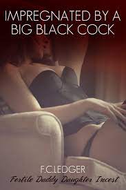 Impregnated By A Big Black Cock by F.C. Ledger | Goodreads