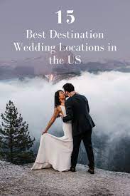 The 15 Best Locations For Destination Weddings In The Us Joy Best Destination Wedding Locations Us Destination Wedding Destination Wedding Locations