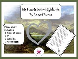 Robert Burns Poem My Heart S In The Highlands With Ppt Worksheets And Activities Poetry Lessons Poems Primary Text
