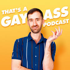 Gay Sex w Ashley Gavin [A Gay Ass Reunion!] – Thats A Gay Ass Podcast –  Podcast – Podtail