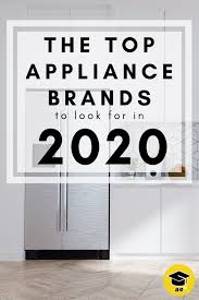 Top Kitchen Appliances To Look For In 2020 Appliance Educator Top Kitchen Appliance Brands Top Kitchen Appliances Kitchen Appliances Design