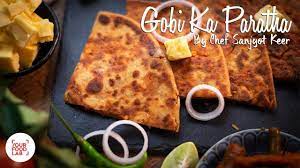 Gobi Ka Paratha Recipe Chef Sanjyot Keer Food Lab Food Paratha Recipes