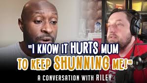 "I know it hurts mum to keep shunning me!"