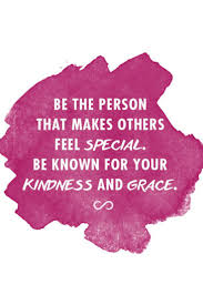 Be The Person That Makes Others Feel Special Be Known For Your Kindness And Grace Quote Hairfinity Beauty Quote Quo Grace Quotes Hairfinity Beauty Quotes