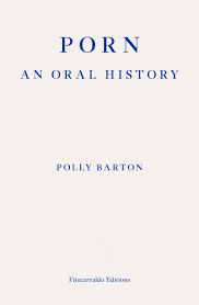 Book Review: Porn — An Oral History by Polly Barton