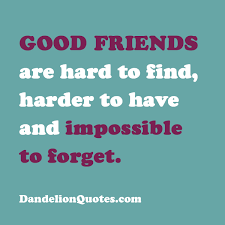 Good Friendship Quotes Quotesgram Words For Best Friend Good Friends Are Hard To Find Best Friendship Quotes