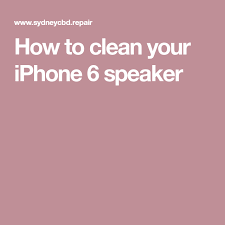 How To Clean Your Iphone 6 Speaker