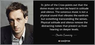 St john of the cross told us that if a man wishes to be sure of the road he treads on, he must close his eyes and walk in the dark. Charles Cumming Quote St John Of The Cross Points Out That The Divine