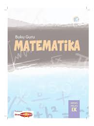 Download buku btq kelas 11 kurikulum 2013. Matematika 9 K13 Guru