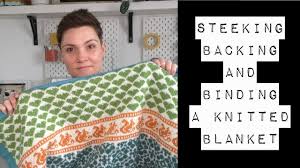 Maybe you would like to learn more about one of these? Steeking Backing And Binding A Blanket Using A Self Binding Method No Binding Finish With Jersey Youtube