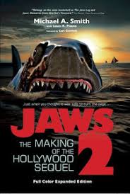 JAWS 2: THE MAKING OF THE HOLLYWOOD SEQUEL, EXPANDED COLOR EDITION  (HARDCOVER EDITION) by Michael A. Smith with Louis R. Pisano – BearManor  Media