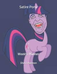 Amazon.com: Satire Pony: Weekly Planner (Legion Of Acrobatics):  9781712909911: Harmon, Sherri Lynne: Books