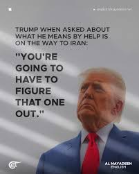 When asked to clarify a social media post in which he said “help is on its  way” to protesters in Iran, US President Donald Trump declined to  elaborate, telling reporters on Tuesday