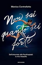 Download Non Sai Quanto Sei Forte Dall Attentato Alle Paralimpiadi Pdf Mobi Epub Monica Contrafatto Boeken
