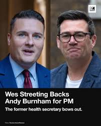 Wes Streeting has announced he will back Andy Burnham in the upcoming Labour  leadership contest. In a statement posted on X, Streeting said: “We were  elected [to] change our country, to show