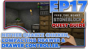 Sky adventures is a new minecraft 1.12.2 skyblock modpack by ftb. Stoneblock 2 Ep17 Quartz Chicken Compacting Drawer Drawer Controller Quest Guide By Jackel Wolf