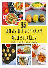 15 Irresistible Vegetarian Recipes For Kids I Would Eat Them Too Vegetarian Recipes Healthy Vegetarian Meals For Kids Recipes