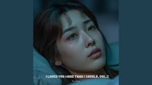 I Loved You More Than I Should, Vol. 2