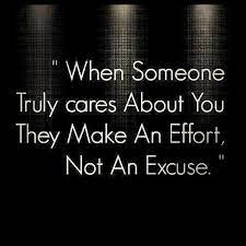  When Someone Truly Cares About You They Make An Effort Not An Excuse Difficult Relationship Quotes Effort Quotes Caring Quotes For Lovers