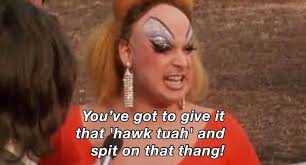 You've got to give it that 'hawk tuah' and spit