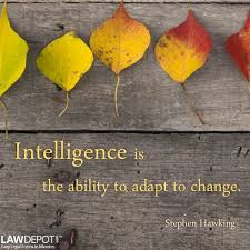 Intelligence Is The Ability To Adapt To Change Quotes Quote Intelligence Is The Ability To Adapt To Change Stephen Hawking Motivational Quotes Stephen Hawking Life Lessons