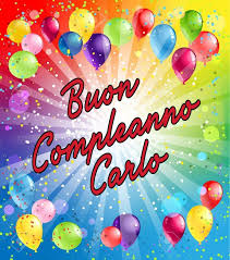 Buon Compleanno Carlo Buon Compleanno Auguri Di Compleanno Compleanno
