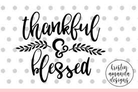 We provide a large selection of free svg files for silhouette, cricut and other cutting machines. Download Thankful And Blessed Svg Dxf Eps Png Cut File Cricut Silhouette Free Amazing Download Free Svg Files Creative Fabrica