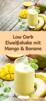 Eiweissshake Mit Mango Und Banane Low Carb Eiweiss Diat Rezept Zum Abnehmen Eiweissshake Eiweissshake Rezept Eiweiss Diat Rezepte