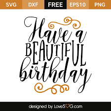 Download Have A Beautiful Birthday Lovesvg Com