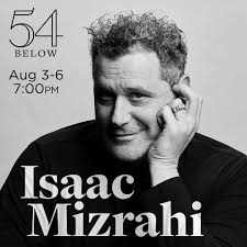 Fashion icon and cabaret star Isaac Mizrahi returns to 54 Below! Join him  and his band as they perform everything from Noël Coward to Grace Jones.  You'll want to be there as