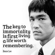 The Key To Immortality Is First Living A Life Worth Remembering Bruce Lee Short Inspirational Quotes Inspirational Quotes Inspirational Words Of Wisdom