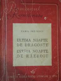 Intaia noapte de razboi care ilustreaza o imagine de groaza a frontului, cu o armata dezorganizata, ofiteri incompetenti si ostasi cu totul dezorganizati. Ultima Noapte De Dragoste Intaia Noapte De Razboi De Camil Petrescu Buc 1946 Cu Dedicatia
