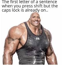 The First Letter Of A Sentence When You Press Shift But The Caps Lock Is Already On Meme Ahseeit