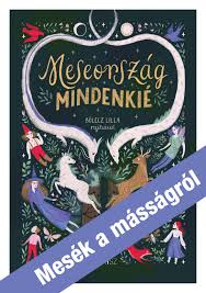 Meseország mindenkié is a hungarian anthology edited by boldizsár nagy. Meseorszag Mindenkie