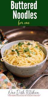Buttered Noodles Recipe For One One Dish Kitchen Recipe Buttered Noodles Cooking Recipes