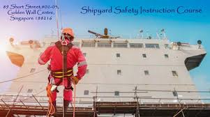 Shipyard Safety Instruction Course Safety Courses Singapore Partners