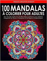 100 Mandalas A Colorier Pour Adultes Livre De Coloriage Anti Stress Adulte De 100 Pages Avec Dessin D Animaux De Fleurs De Dessins Pour La Meditation Et Le Bonheur Et Bien Plus Encore