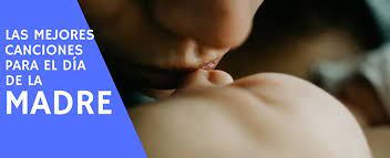 Las Mejores 50 Canciones Sobre Madres 2021 Dia De La Madre