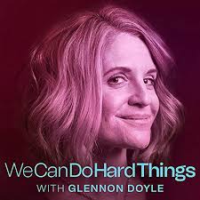 We Can Do Hard Things with Glennon Doyle" Menopause: What We Deserve to  Know with Dr. Jen Gunter (Podcast Episode 2022)