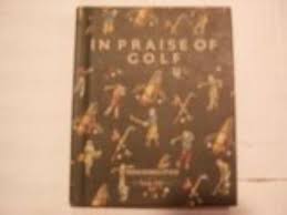 In Praise of Golf [Gebundene Ausgabe] by Webster Evans & Tom Scott: Webster  Evans & Tom Scott: 9781558531529: Books