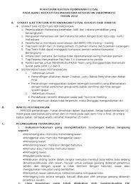 Pengadilan futsal tidak memiliki ukuran yang ditetapkan dan unik, namun dapat bervariasi antara langkah minimum, ya ini ada beberapa peraturan tergantung permainan yang dimaksud. Peraturan Khusus Futsal
