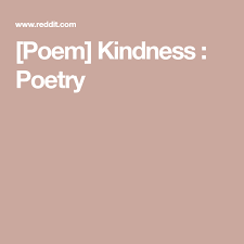 Poem Kindness Poetry Poems Kindness Poetry