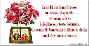 La multi ani de sf.constantin si elena ! Top 10 Felicitari De Sfintii Constantin Si Elena Felicitari