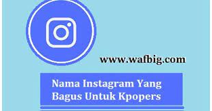 Ig yang sudah dibeli oleh facebook ini kini menjelma menjadi media sosial penyedia visual saya itu konten foto dan video singkat. Nama Instagram Yang Bagus Untuk Kpopers Sejati Wafbig